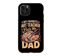 My Favorite Art Teacher Calls Me Dad Case for iPhone 11 Pro