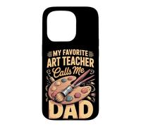 My Favorite Art Teacher Calls Me Dad Case for iPhone 15 Pro