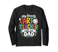 My Favorite Art Teacher Calls Me Dad Long Sleeve T-Shirt