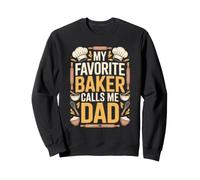 My Favorite Baker Calls Me Dad Proud Fathers Day Sweatshirt