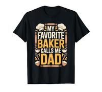 My Favorite Baker Calls Me Dad Proud Fathers Day T-Shirt