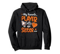 My Favorite Basketball Player Calls Me Sister Pullover Hoodie