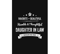 My Favorite & Beautiful, Humble & Thoughtful Daughter in Law Bought Me This: Journal, Diary, Blank Lined Notebook to write in - Funny Daughter in Law ... gag gift for Daughter in Law Paperback