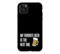 My Favorite Beer Is The Next One Funny Case for iPhone 11 Pro Max
