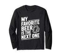 My Favorite Beer is The Next One Funny Drinking Long Sleeve T-Shirt