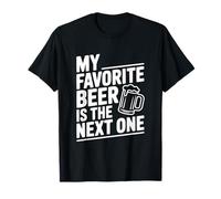 My Favorite Beer is The Next One Funny Drinking T-Shirt