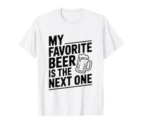 My Favorite Beer is The Next One Funny Drinking T-Shirt