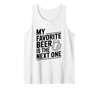 My Favorite Beer is The Next One Funny Drinking Tank Top
