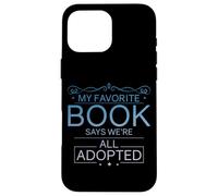My Favorite Book Says We're All Adopted Faith Bible - Case for iPhone 16 Pro Max