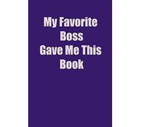 My Favorite Boss Gave Me This Book: 6x9 Lined Notebook, Gift For a Friend or a Colleague (Gift For Someone You Love)