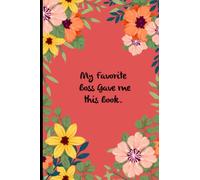 My Favorite Boss Gave me this Book: funny gag gift notebook journal for co-workers, friends and family (6x9 inches - 110 pages)
