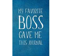 My Favorite Boss gave Me This Journal: Employee Team Appreciation Gift- Lined Blank Notebook Journal