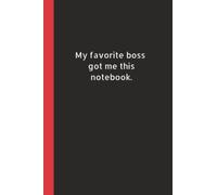 My Favorite Boss Got Me This Notebook: Lined Journal Blank Notebook | Funny Gift for Coworker, Friend, Boss, Employee