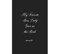 My Favorite Boss Lady Gave me this Book: Funny Office Notebook/Journal For Women/Men/Coworkers/Boss/Business (6x9 inch)