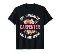 My Favorite Carpenter Call Me Mom Carpenter Master Carpenter T-Shirt