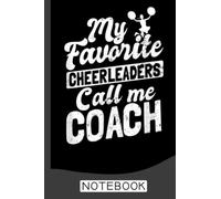 My Favorite Cheerleaders Call ME Coach Notebook: Lined Journal Notebook for Cheerleaders, Cheerleading Coaches