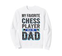 My Favorite Chess Player Calls Me Dad Sweatshirt