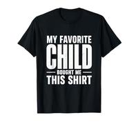 My Favorite Child Bought Me This Funny Sarcastic Minimalist T-Shirt