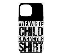 MY FAVORITE CHILD GAVE ME THIS Case for iPhone 13 Pro Max