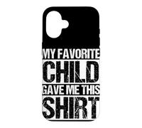 MY FAVORITE CHILD GAVE ME THIS Case for iPhone 16