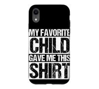 MY FAVORITE CHILD GAVE ME THIS Case for iPhone XR