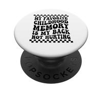 My Favorite Childhood Memory Is My Back Not Hurting Funny PopSockets Adhesive PopGrip
