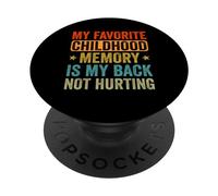 My Favorite Childhood Memory Is My Back Not Hurting Funny PopSockets Adhesive PopGrip