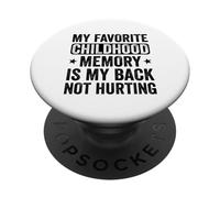My Favorite Childhood Memory Is My Back Not Hurting Funny PopSockets Adhesive PopGrip