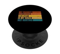 My Favorite Childhood Memory Is My Back Not Hurting Funny PopSockets Adhesive PopGrip
