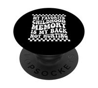 My Favorite Childhood Memory Is My Back Not Hurting Funny PopSockets Adhesive PopGrip