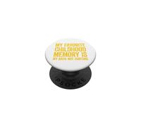 My favorite childhood memory is my back not hurting PopSockets Adhesive PopGrip