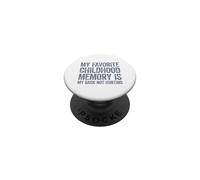 My favorite childhood memory is my back not hurting PopSockets Adhesive PopGrip