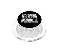 My favorite childhood memory is my back not hurting PopSockets PopGrip for MagSafe