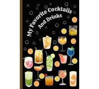 My Favorite Cocktails And Drinks: Hand Written Recipe Book To Write In Your Own Recipes