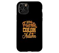 My favorite Color is Autumn Case for iPhone 11 Pro