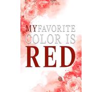 My Favorite Color is Red: Reverse Harem, Second Chance, Small-Town, Forced Proximity, Coming of Age Romance