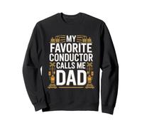 My Favorite Conductor Calls Me Dad Proud Fathers Day Sweatshirt