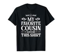 My Favorite Cousin Gave Me This T-Shirt
