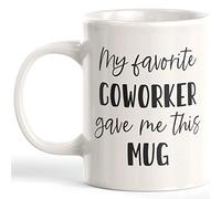 My Favorite Coworker Gave Me This Coffee Cup Mug 11oz - Funny Novelty Souvenir