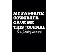 My Favorite Coworker Gave Me This he Is Freaking Awesome, Funny Saying Sarcastic Work Gag Gift for Office Coworkers, Employees, Team, Adults, Boss