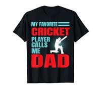My Favorite Cricket Player Calls Me Dad Daddy Father's Day T-Shirt