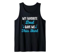 My Favorite Dad Gave Me This Funny Dad Fathers Day Daddy Tank Top