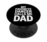 My Favorite Dancer Calls Me Dad Jazz Dance PopSockets Adhesive PopGrip