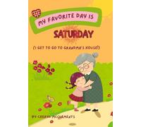My Favorite Day Is Saturday: I Get To Go To Grandma's House!