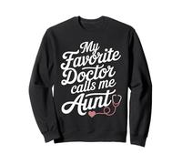 My Favorite Doctor Calls Me Aunt Doctor Sweatshirt