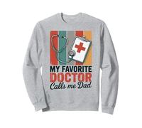 My Favorite Doctor Calls Me Dad Sweatshirt