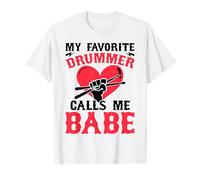 My Favorite Drummer Calls Me Babe - Girlfriend Wife T-Shirt