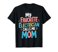 My Favorite Electrician Calls Me Mom Mama Mommy Mother Gifts T-Shirt