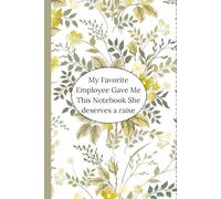 My Favorite Employee Gave Me This Notebook She deserves a raise ,Coworker Gifts For Women: Funny Saying Sarcastic Work For Office Employees, Team, Adults, Boss,Blank Lined Journal Floral