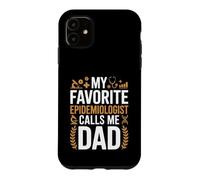My Favorite Epidemiologist Calls Me Dad Proud Fathers Day Case for iPhone 11